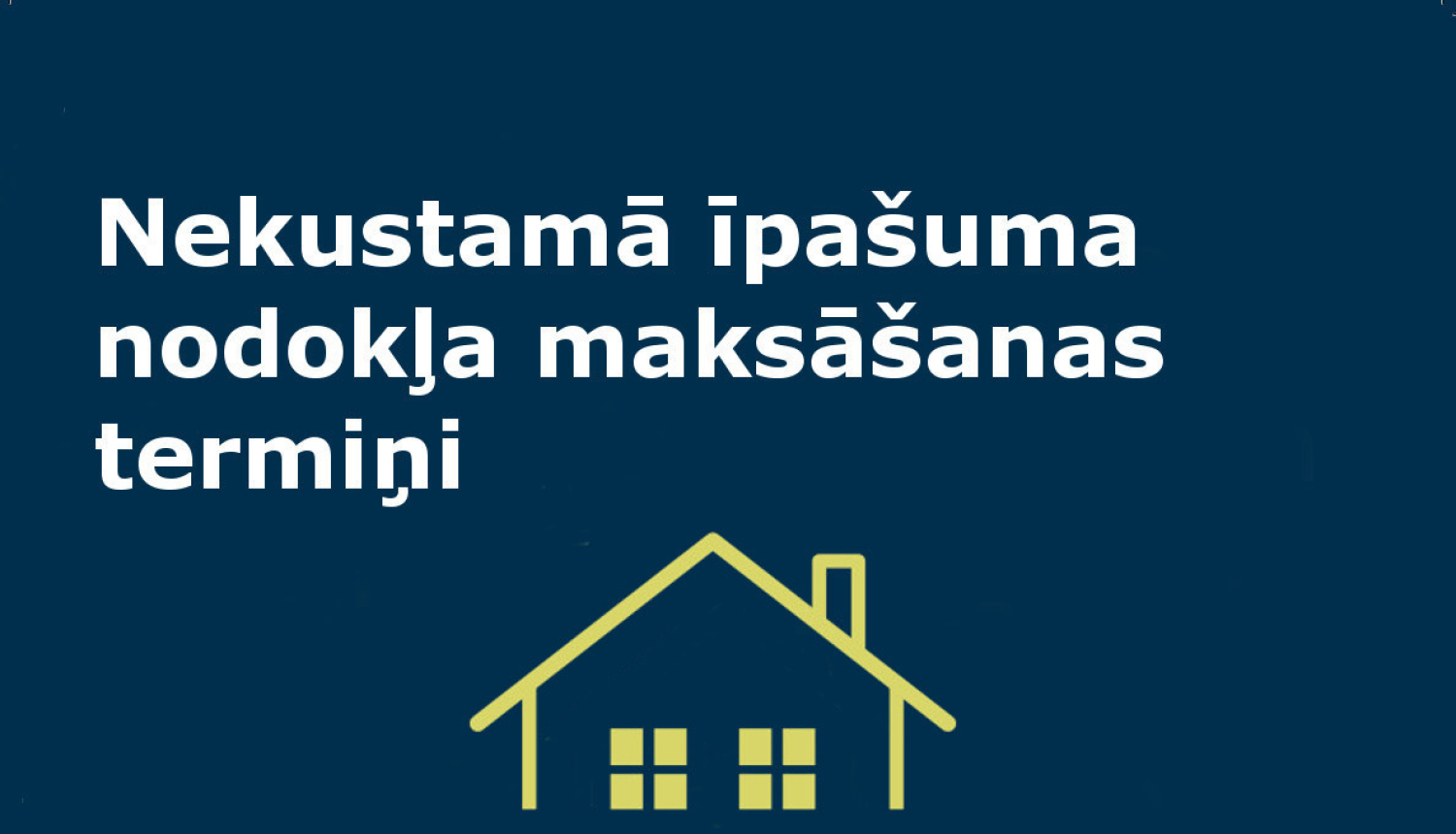Atgādinājums - nekustamā īpašuma nodokļa pirmais maksājums jāveic līdz 31. martam