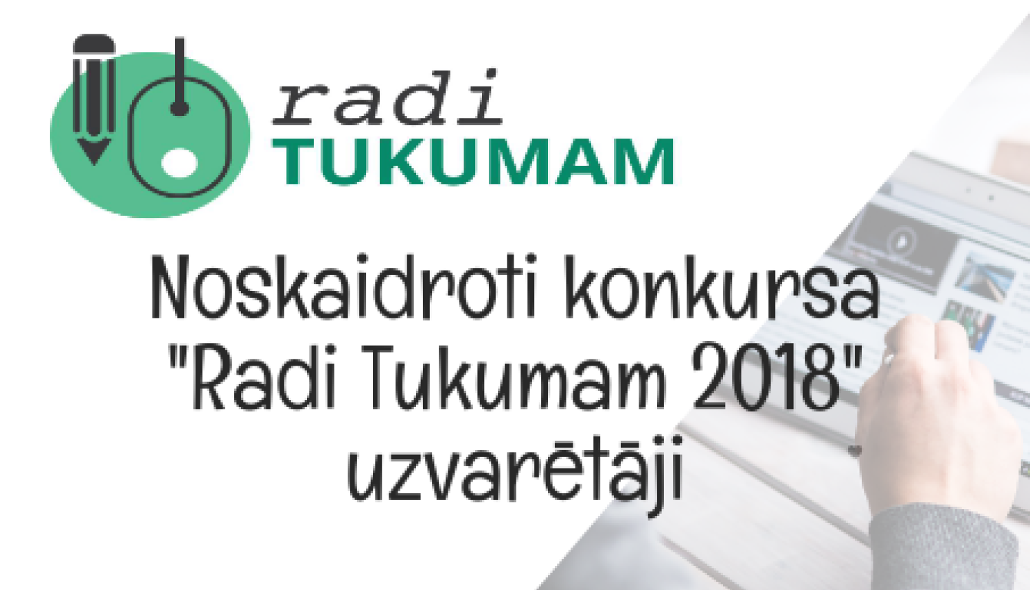 Noskaidroti konkursa “Radi Tukumam 2018” atbalstītie projekti pēdējā atlases kārtā
