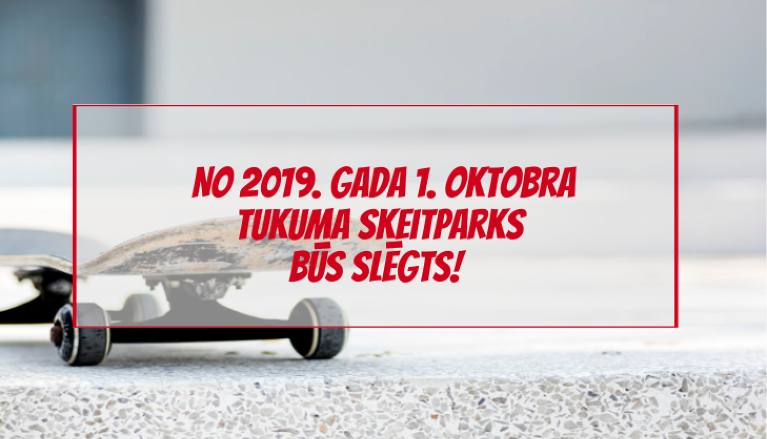 Par Tukuma skeitparka slēgšanu