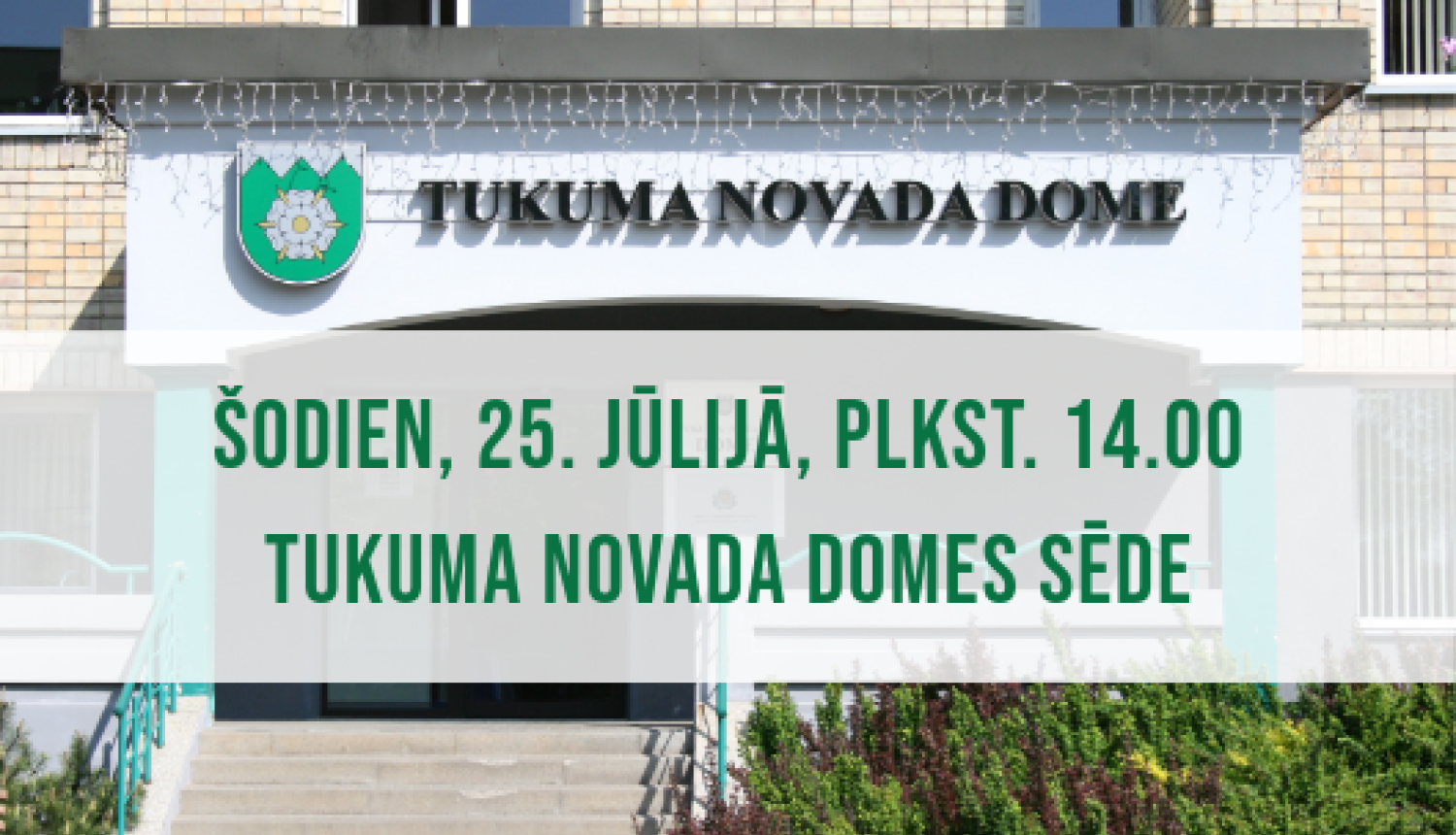 Tukuma novada Domes sēde 25. jūlijā