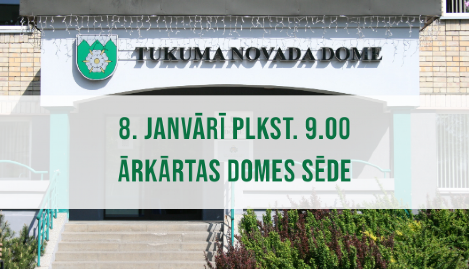 Tukuma novada Domes ārkārtas sēde 8. janvārī