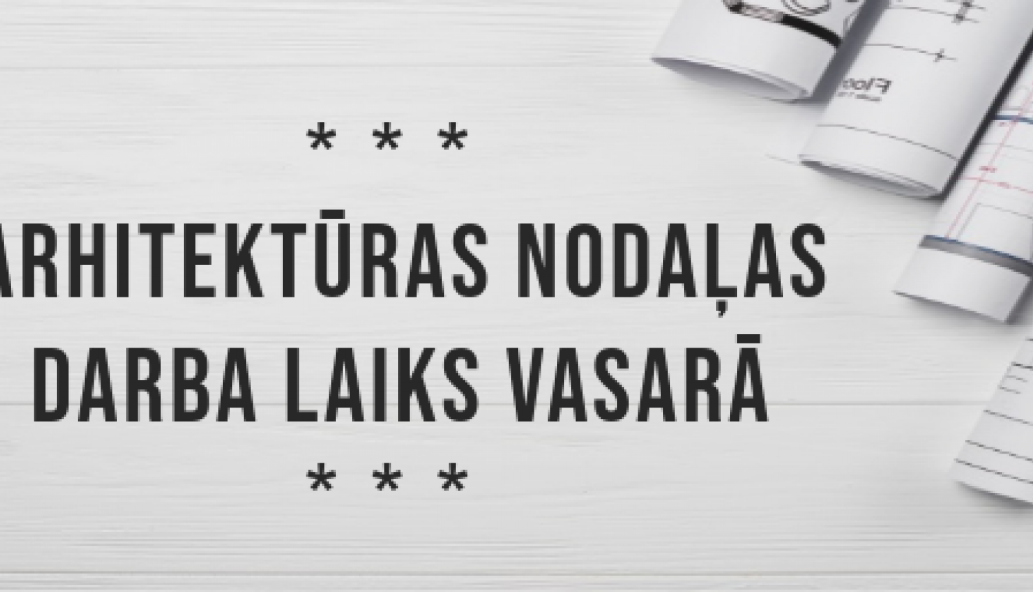 Arhitektūras nodaļas darba laiks vasarā