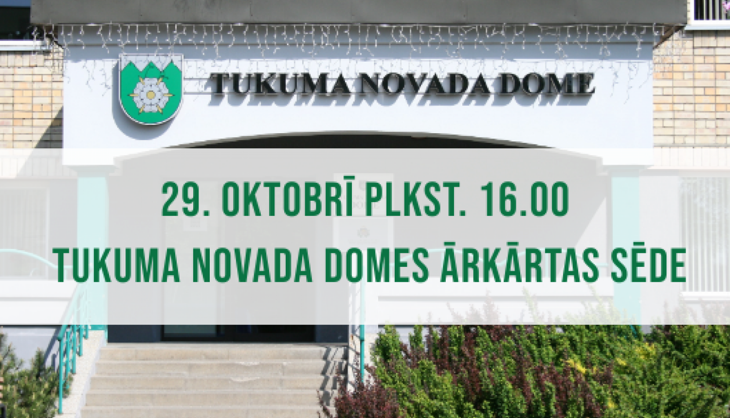 Ārkārtas Tukuma novada Domes sēde 29. oktobrī