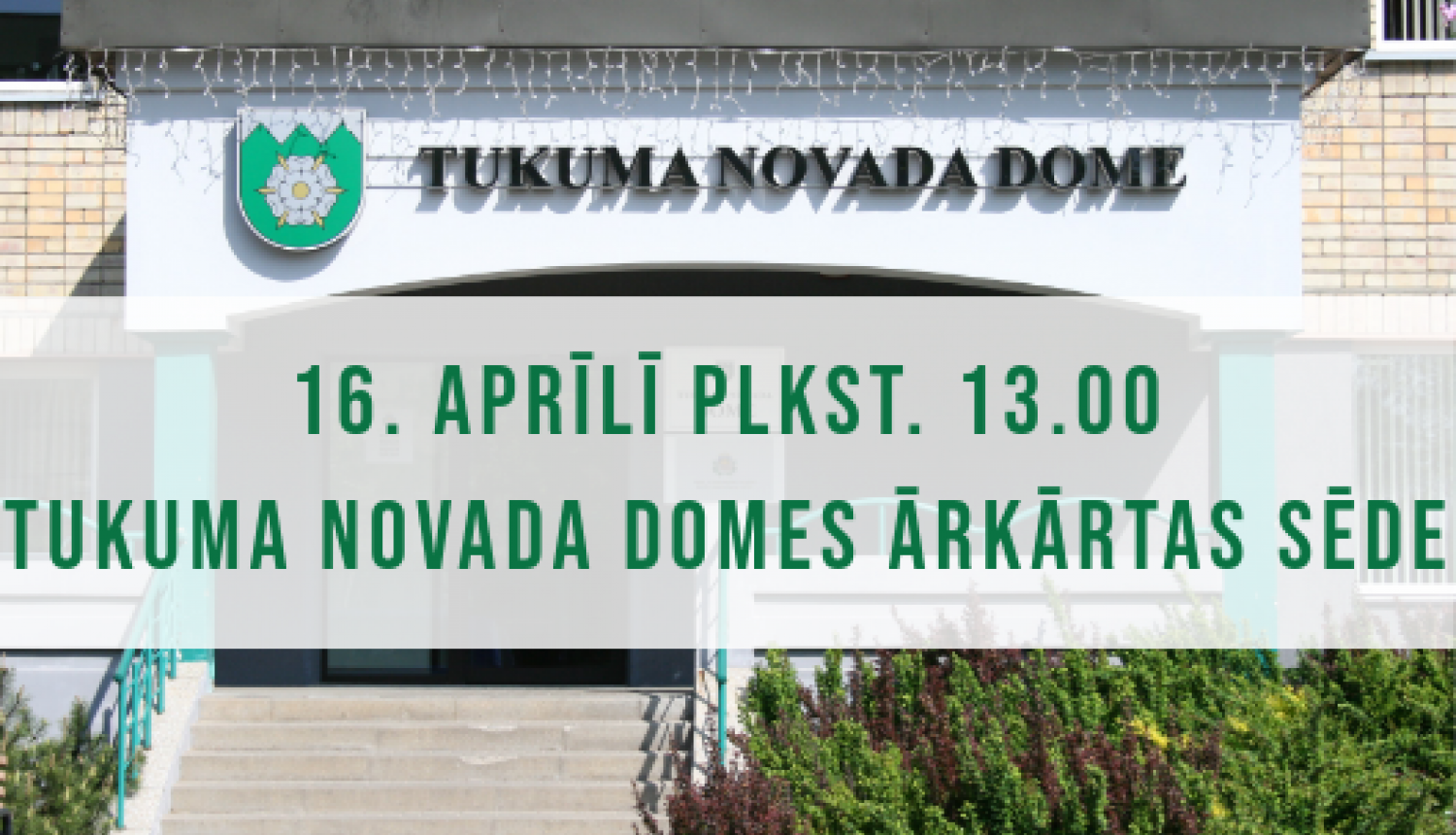 Tukuma novada Domes ārkārtas sēde 16. aprilī