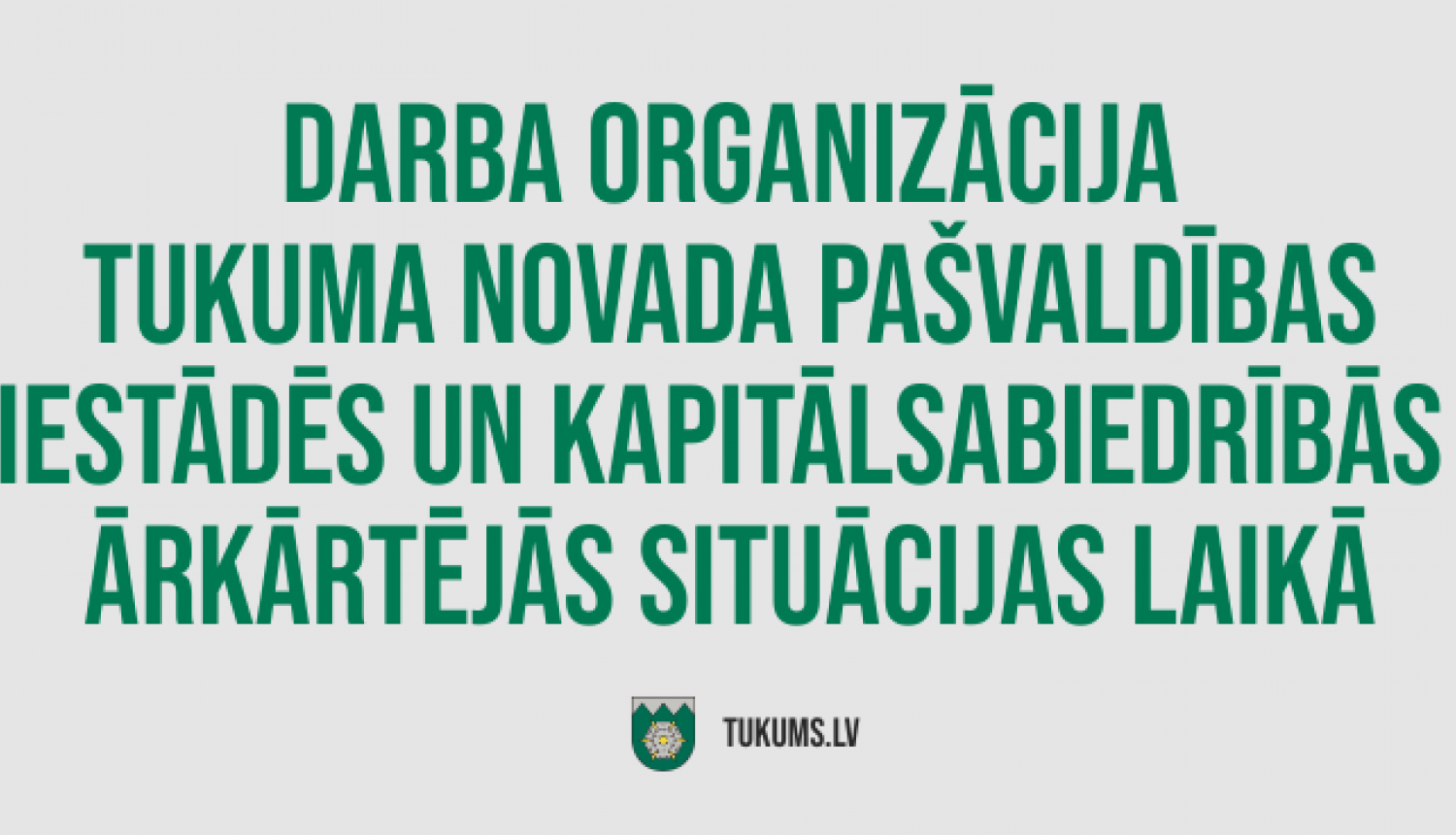 Par darba organizāciju ārkārtējās situācijas laikā Tukuma novada pašvaldības pagastu pārvaldēs, iestādēs un kapitālsabiedrībās