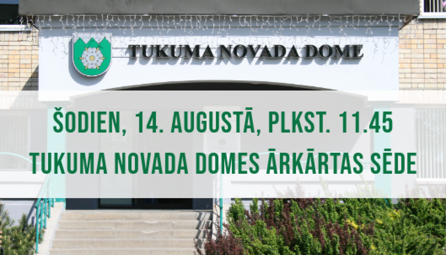 Tukuma novada Domes ārkārtas sēde 14. augustā