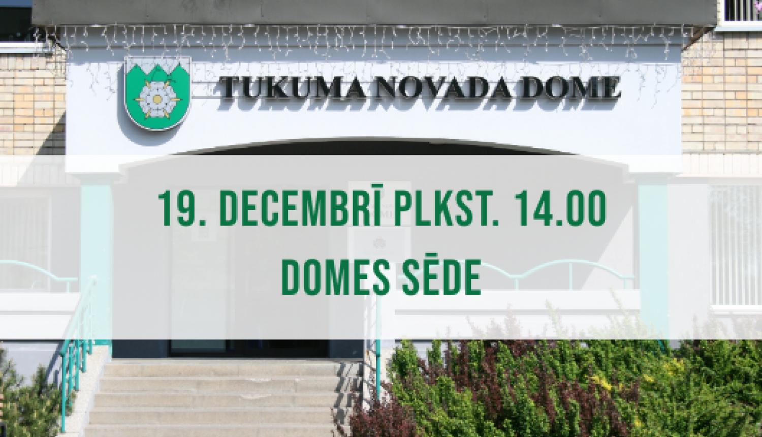 Tukuma novada Domes sēde 19. decembrī