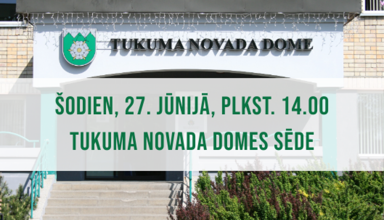 Tukuma novada Domes sēde 27. jūnijā