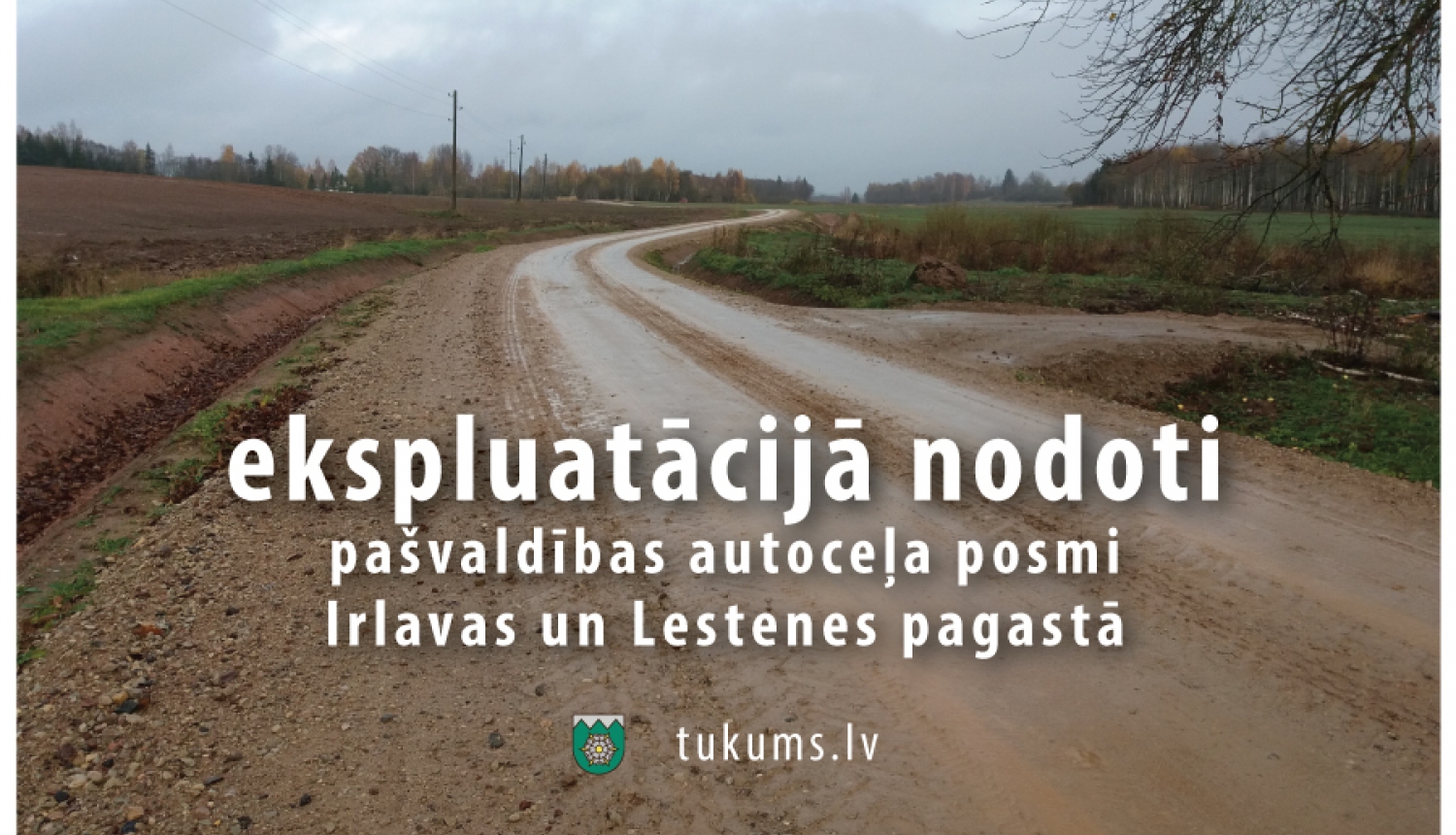 Pārbūvēts pašvaldības autoceļš Sāti-Karotītes, Irlavas pagastā un Cīruļi-Bērziņi, Lestenes pagastā