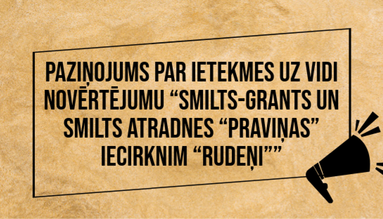 Paziņojums par ietekmes uz vidi novērtējumu “Smilts-grants un smilts atradnes “Praviņas” iecirknim “Rudeņi””