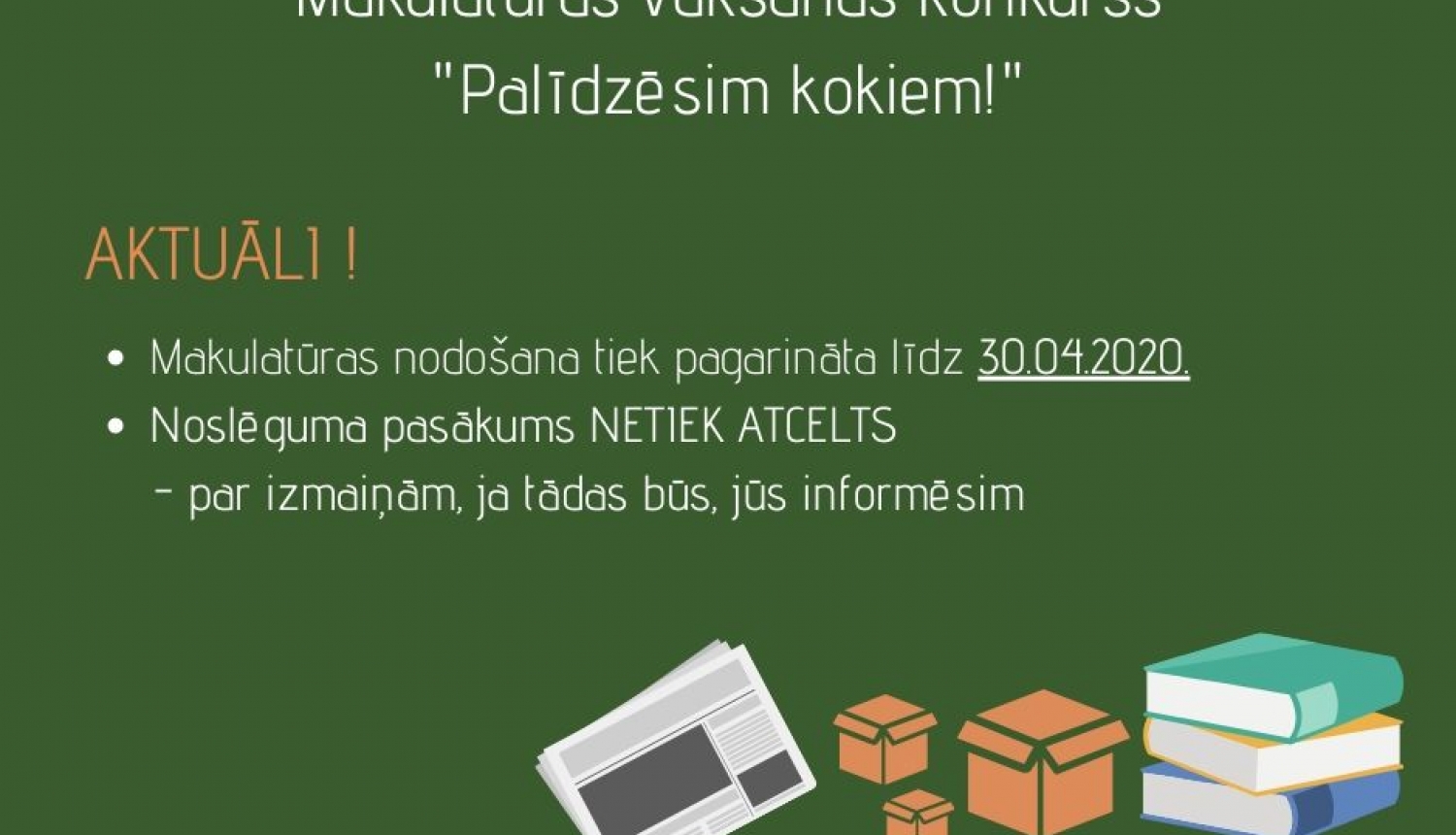 Aktuālais par makulatūras vākšanas konkursu "Palīdzēsim kokiem!"