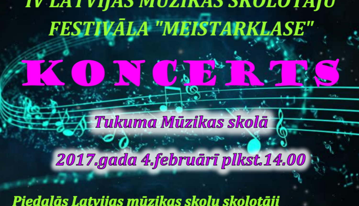 IV LATVIJAS MŪZIKAS SKOLOTĀJU FESTIVĀLS AICINA!