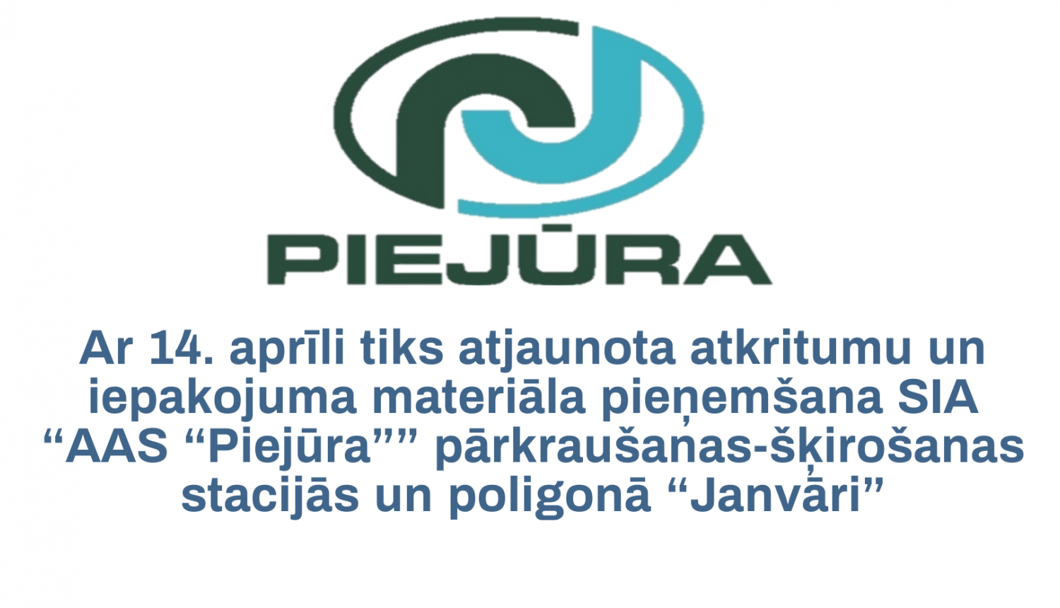 Ar 14. aprīli tiks atjaunota atkritumu un iepakojuma materiāla pieņemšana SIA “AAS “Piejūra”” pārkraušanas-šķirošanas stacijās
