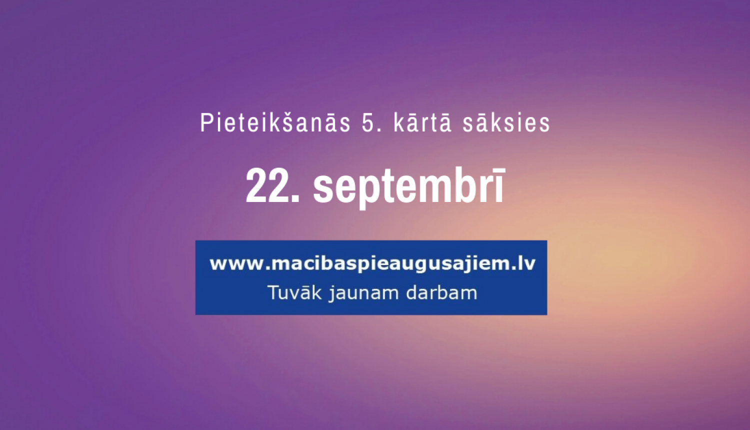 Nākamā pieteikšanās mācībām pieaugušajiem sāksies 22.septembrī