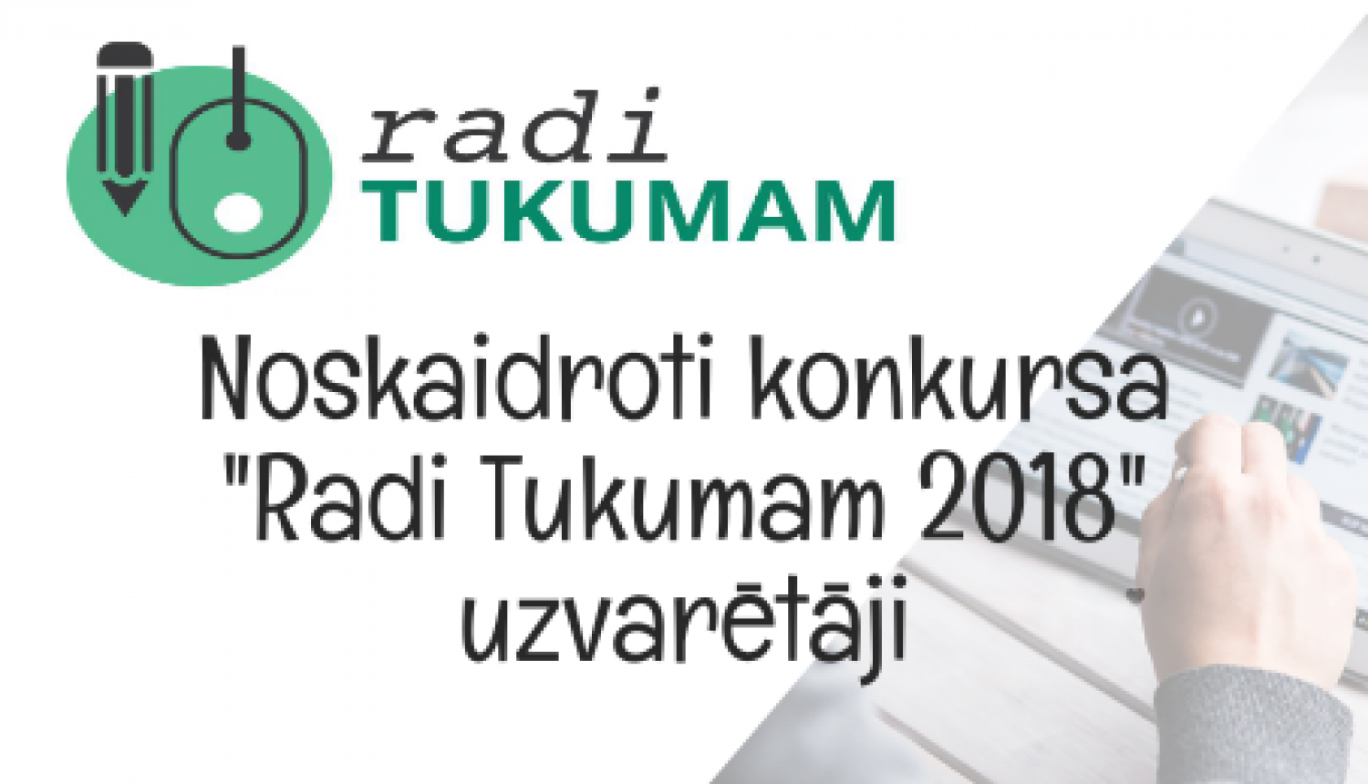 Noskaidroti konkursa “Radi Tukumam 2018” atbalstītie projekti pēdējā atlases kārtā