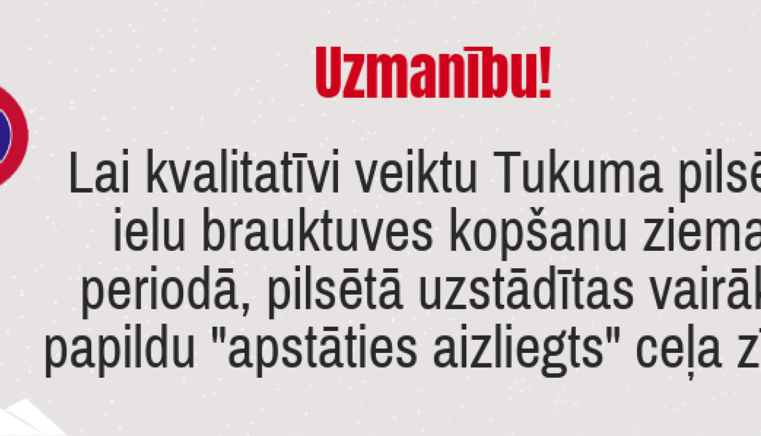 Iedzīvotāju ievērībai - uzstādītas papildu "apstāties aizliegts" ceļa zīmes