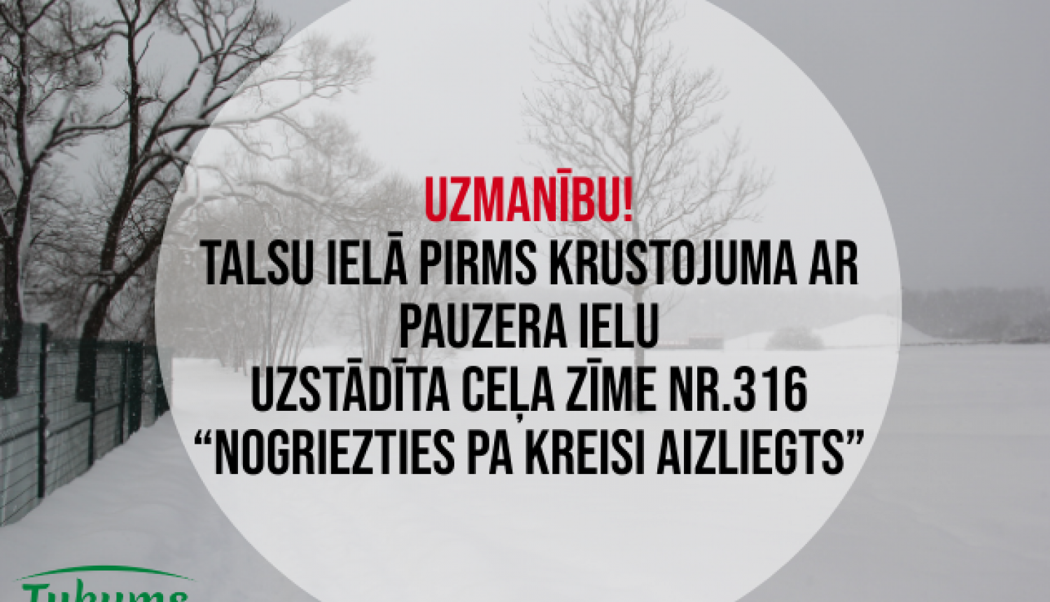 UZMANĪBU! Talsu ielā pirms krustojuma ar Pauzera ielu uzstādīta ceļa zīme Nr.316 “Nogriezties pa kreisi aizliegts”