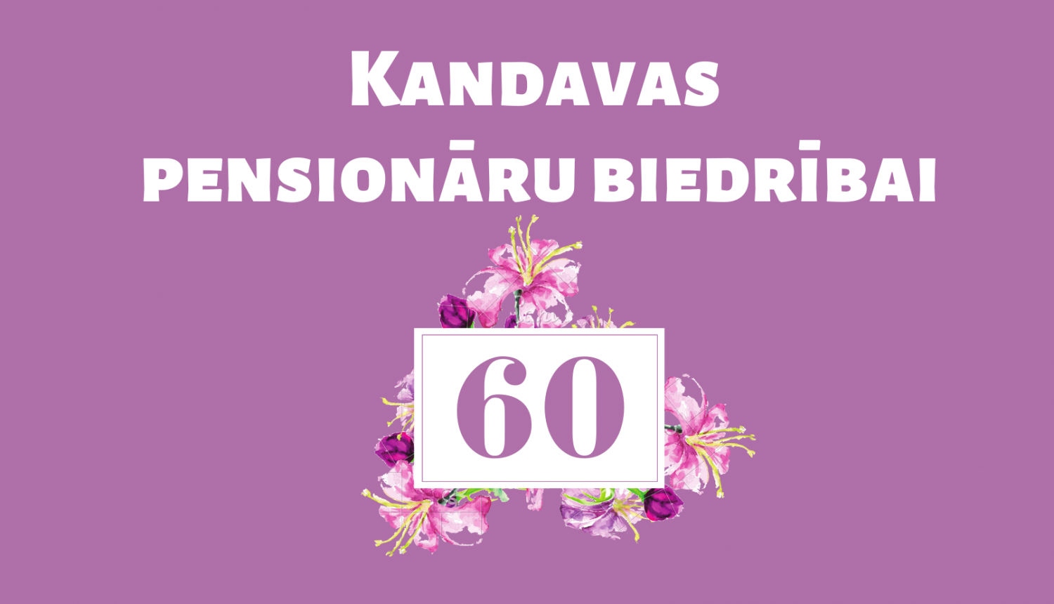 Kandavas pensionāru biedrībai 60 gadu jubileja