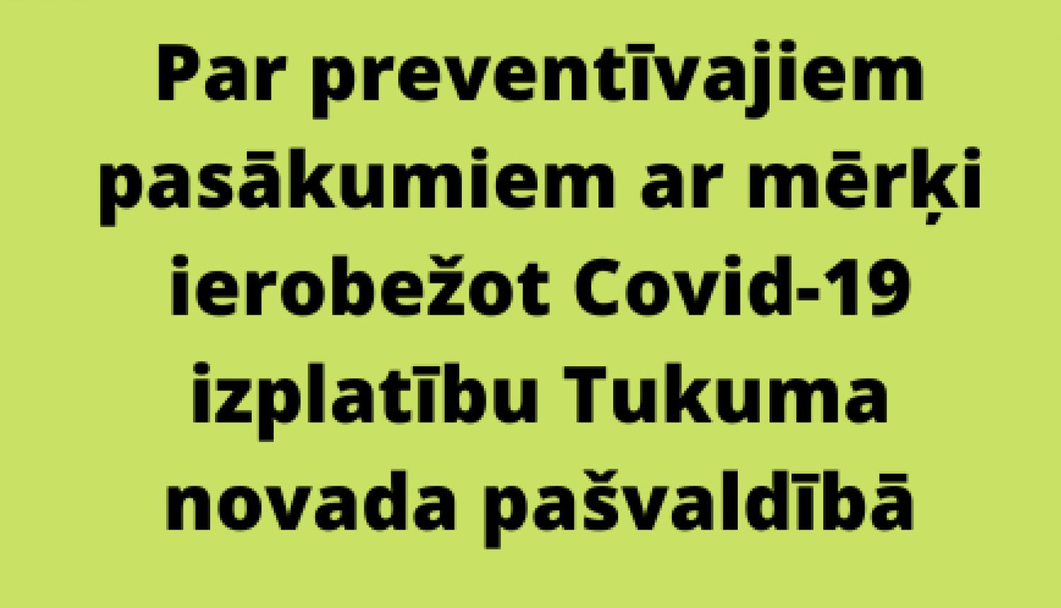 Apmeklējot Tukuma novada pašvaldības iestādes, jālieto sejas aizsarglīdzekļus